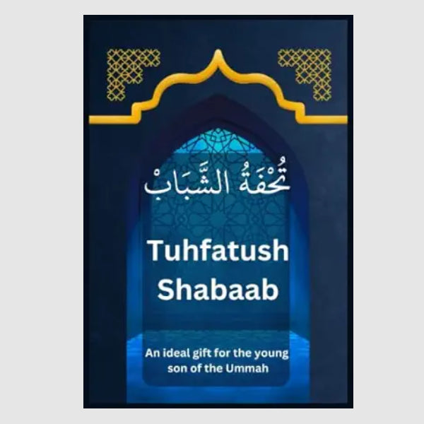 Tuhfatush Shabaab An Ideal Gift For The Young Son Of The Ummah